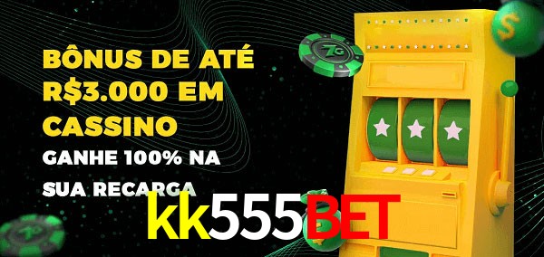 kk555bet melhor bônus de depósito